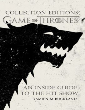 Collection Editions: A Game of Thrones: An Inside Guide to the Hit Show, Damien Buckland