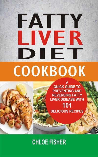 Fatty Liver Diet Cookbook, Chloe Fisher