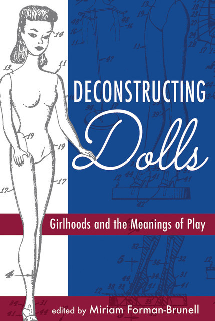Deconstructing Dolls, Miriam Forman-Brunell