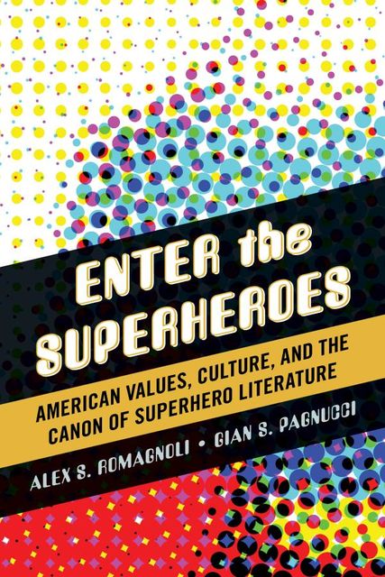 Enter the Superheroes, Alex S. Romagnoli, Gian S. Pagnucci