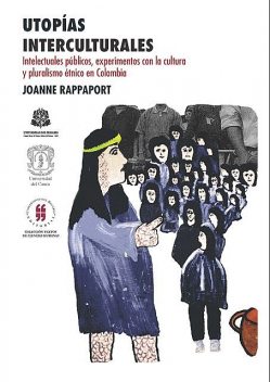 Utopías interculturales, Joanne Rappaport