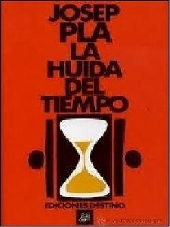 La Huida Del Tiempo, Josep Pla
