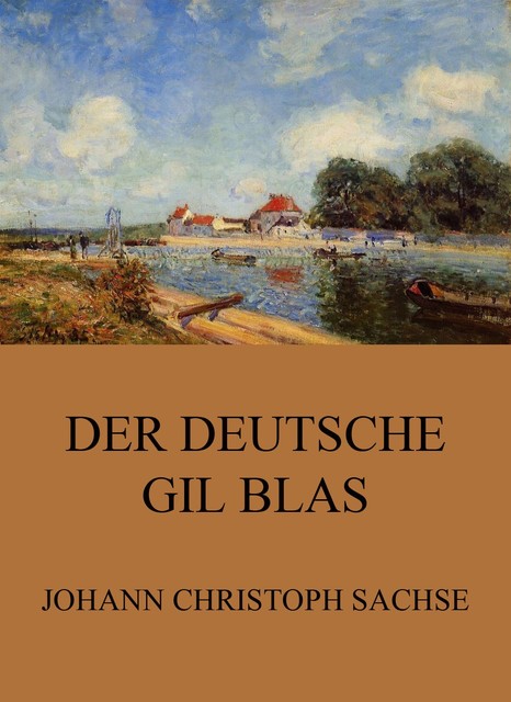 Der Deutsche Gil Blas, Johann Christoph Sachse