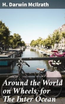 Around the World on Wheels, for The Inter Ocean, H. Darwin McIlrath