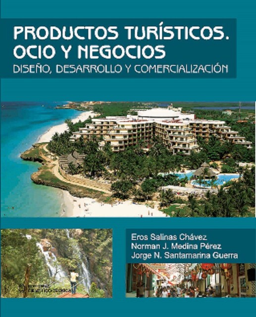 Productos turísticos. Ocio y negocios, Eros Salinas Chávez, Jorge N. Santamarina Guerra, Norman Juan Medina Pérez