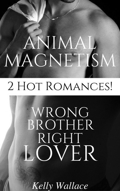 Wrong Brother Right Lover & Animal Magnetism, Wallace Kelly