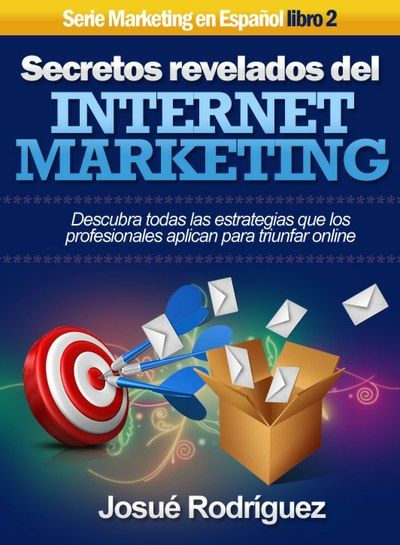 Secretos Revelados del Internet Marketing, Josué Rodriguez