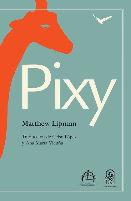 Pixy, Matthew Lipman, Ana María Vicuña Navarro, Celso López Saavedra