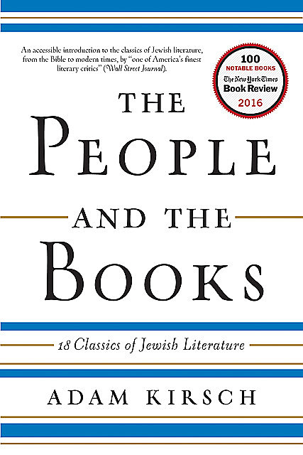 The People and the Books: 18 Classics of Jewish Literature, Adam Kirsch