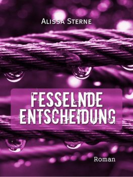 Fesselnde Entscheidung, Alissa Sterne