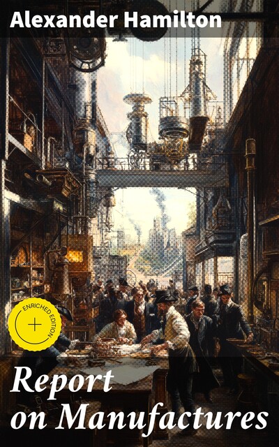 Report on Manufactures, Alexander Hamilton