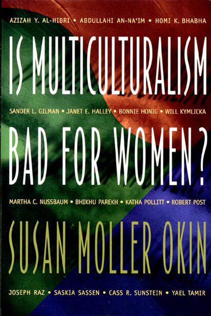 Is Multiculturalism Bad for Women, Cohen, Howard, Martha C. Nussbaum, Matthew, Joshua Cohen, Joshua, Martha C., Matthew Howard, Nussbaum, Okin, Susan Moller