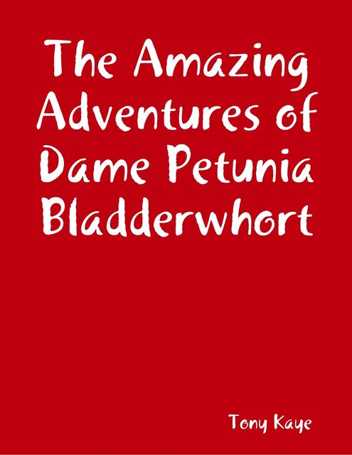 The Amazing Adventures of Dame Petunia Bladderwhort, Tony Kaye