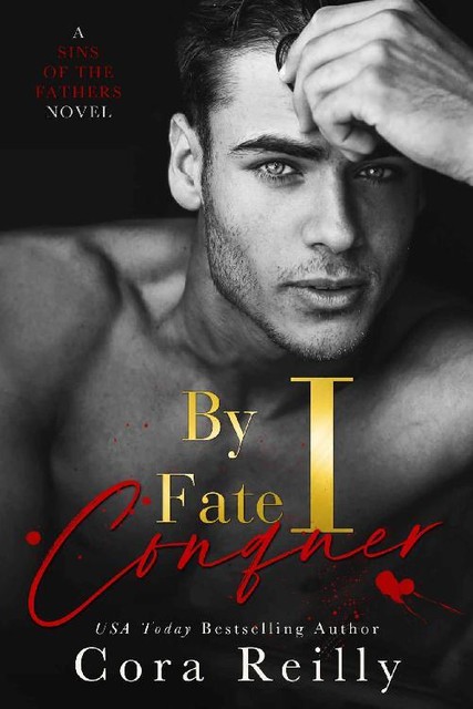 By Fate I Conquer (Sins of the Fathers Book 4), Cora Reilly