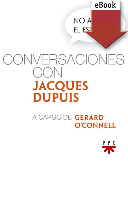No apaguéis el espíritu. Conversaciones con Jacques Dupuis, Gerard O'Connell, Jacques Dupuis