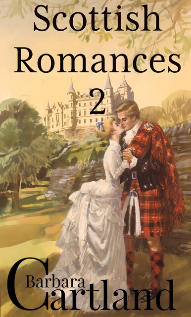 Scottish Romances 2, Barbara Cartland