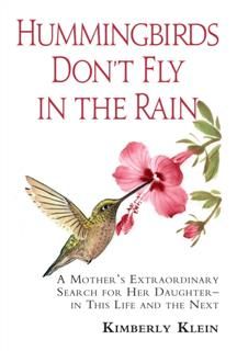 Hummingbirds Don't Fly In The Rain, Kimberly Klein