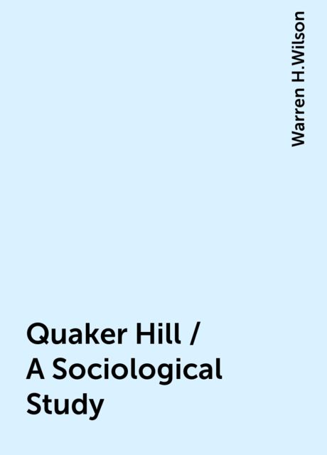 Quaker Hill / A Sociological Study, Warren H.Wilson