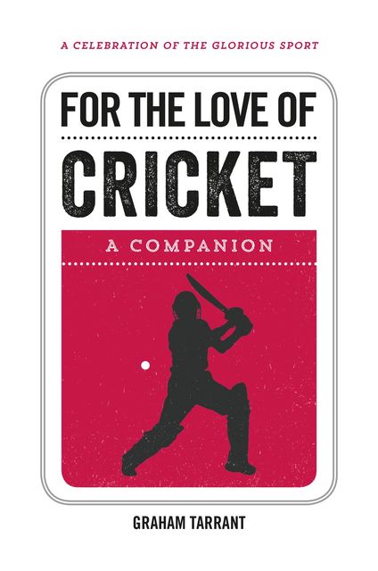 For the Love of Cricket, Graham Tarrant