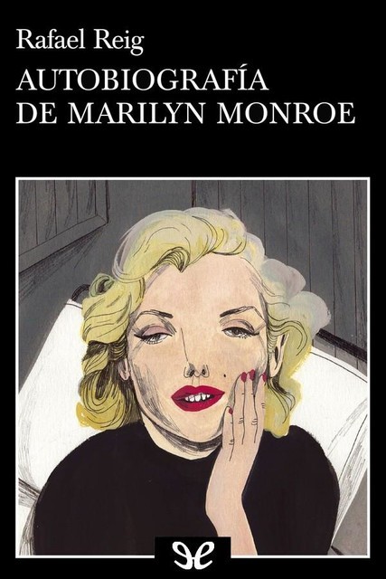 Autobiografía de Marilyn Monroe, Rafael Reig