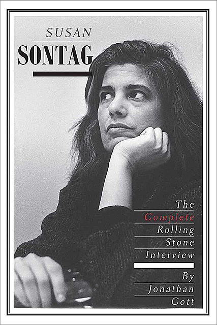 Susan Sontag: The Complete Rolling Stone Interview, Jonathan Cott