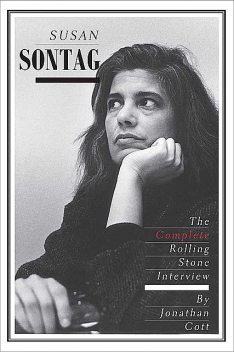 Susan Sontag: The Complete Rolling Stone Interview, Jonathan Cott