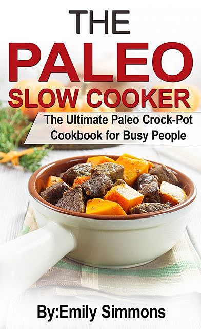 The Paleo Slow Cooker, Emily Simmons
