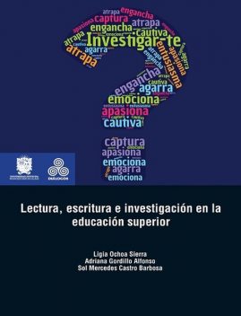Lectura, escritura e investigación en la educación superior, Ligia Ochoa Sierra, Adriana Gordillo Alfonso, Sol Mercedes Castro Barbosa