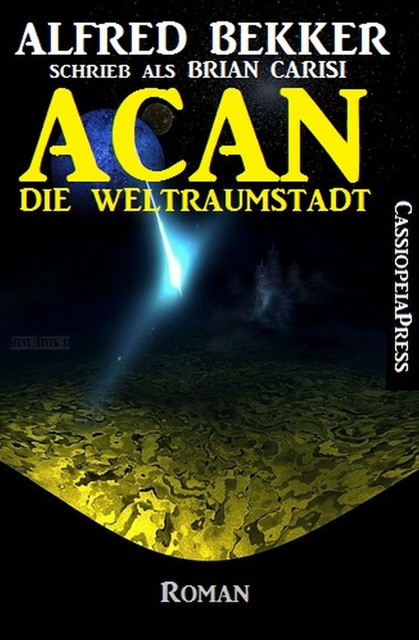 ACAN – Die Weltraumstadt, Alfred Bekker