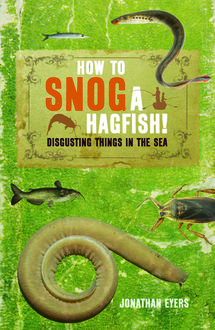 How to Snog a Hagfish, Jonathan Eyers