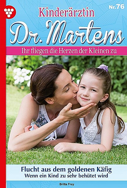 Kinderärztin Dr. Martens 76 – Arztroman, Britta Frey
