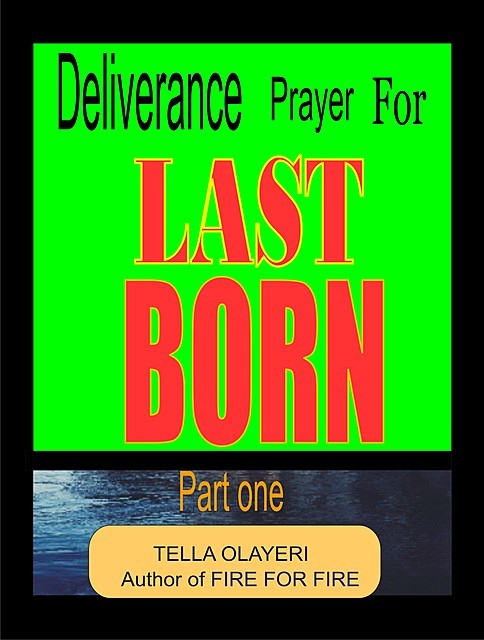 Deliverance Prayer For Last Born, Tella Olayeri