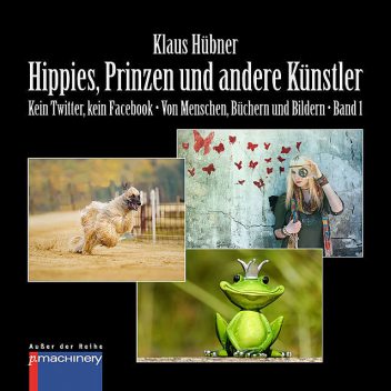 HIPPIES, PRINZEN UND ANDERE KÜNSTLER, Klaus Hübner