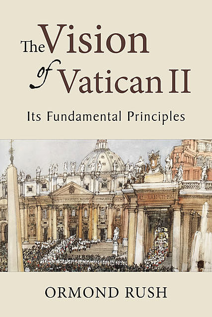 The Vision of Vatican II, Ormond Rush