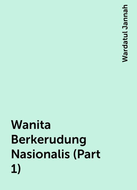 Wanita Berkerudung Nasionalis (Part 1), Wardatul Jannah