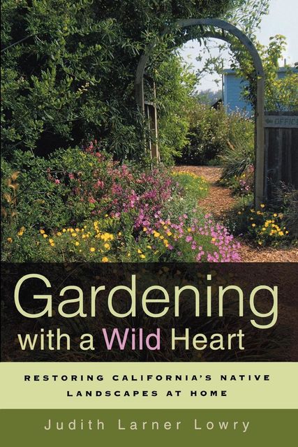 Gardening with a Wild Heart, Judith Lowry