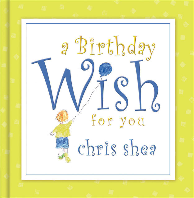 A Birthday Wish for You, Chris Shea