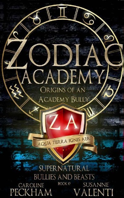 Zodiac Academy: Origins of an Academy Bully (Supernatural Bullies and Beasts Book 0), Caroline Peckham, Susanne Valenti