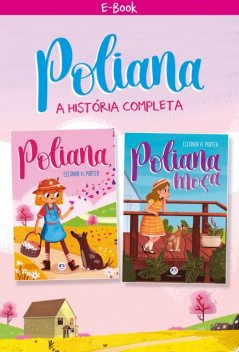 Poliana – A história completa, Eleanor H. Porter