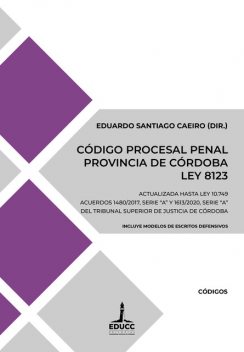 Código Procesal Penal de la Provincia de Córdoba. Ley 8123, Eduardo Santiago Caeiro, Francisco J. Lascano Buteler, María Victoria Escalera