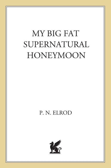 My Big Fat Supernatural Honeymoon, Lilith Saintcrow, Jim Butcher, P.N.Elrod, Rachel Caine, Kelley Armstrong, Katie MacAlister, Caitlin Kittredge, Marjorie Liu, Ronda Thompson