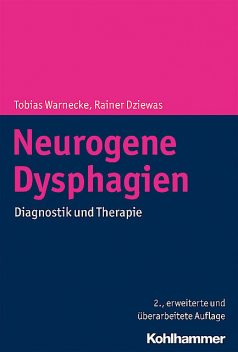 Neurogene Dysphagien, Rainer Dziewas, Tobias Warnecke