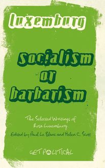 Rosa Luxemburg: Socialism or Barbarism, Rosa Luxemburg, Helen Scott