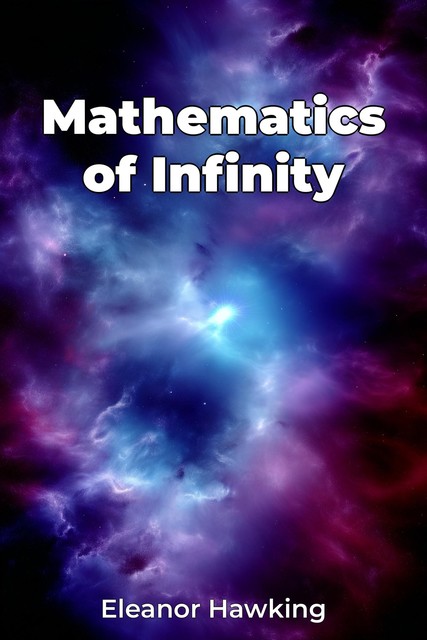 Mathematics of Infinity, Eleanor Hawking