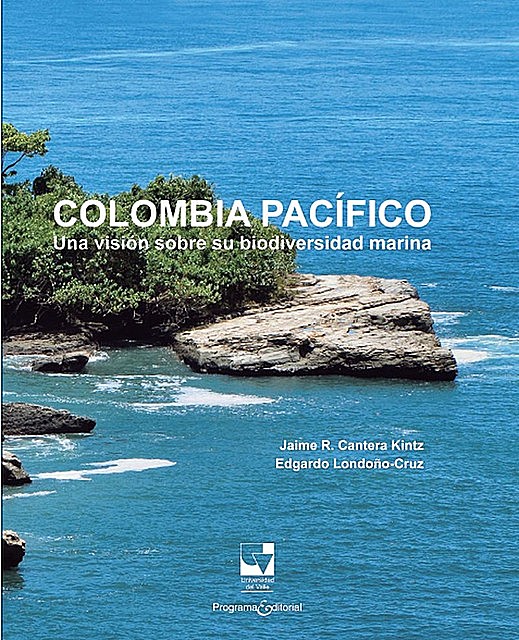 Colombia Pacífico: Una visión sobre su Biodiversidad Marina, Edgardo Londoño-Cruz, Jaime Ricardo Cantera Kintz