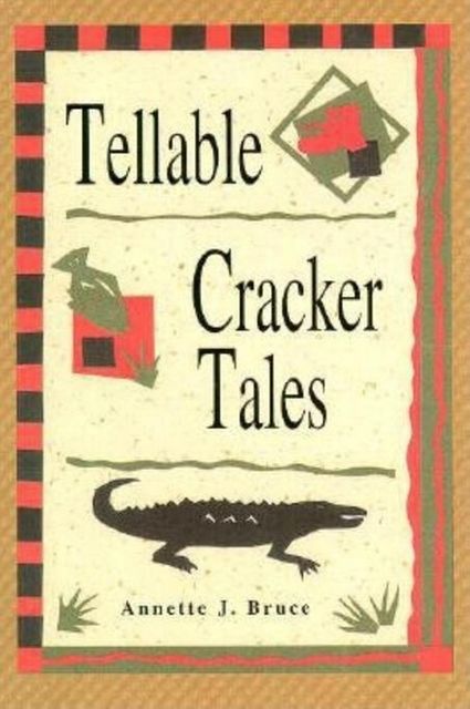 Tellable Cracker Tales, Annette J Bruce