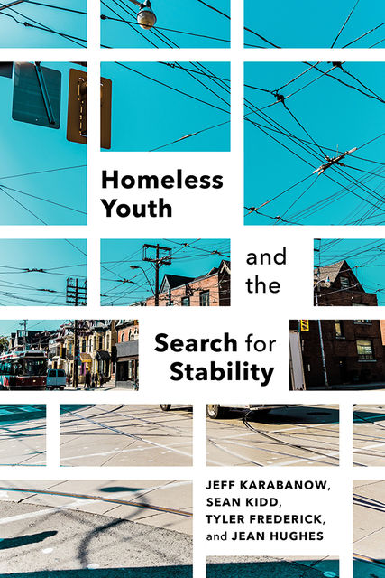 Homeless Youth and the Search for Stability, Jean Hughes, Jeff Karabanow, Sean Kidd, Tyler Frederick