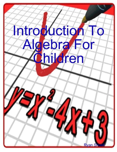 Introduction to Algebra for Children, Ryan Shuell