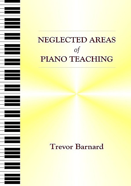 Neglected Areas of Piano Teaching, Trevor Barnard