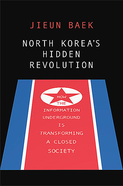 North Korea's Hidden Revolution, Jieun Baek